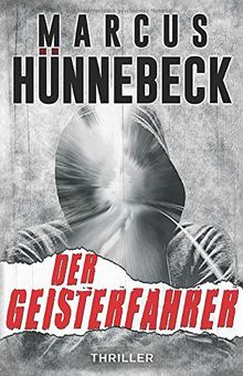 Der Geisterfahrer: Thriller