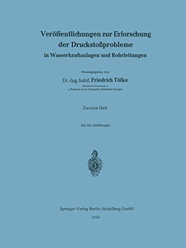 Veröffentlichungen zur Erforschung der Druckstoßprobleme in Wasserkraftanlagen und Rohrleitungen (Veröffentlichungen zur Erforschung der ... und Rohrleitungen, 2, Band 2)