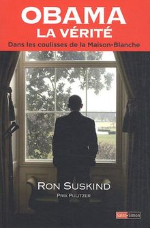 Obama, la vérité : dans les coulisses de la Maison-Blanche