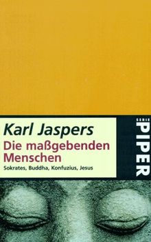 Die maßgebenden Menschen: Sokrates, Buddha, Konfuzius, Jesus