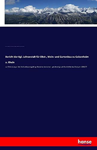 Bericht der Kgl. Lehranstalt für Obst-, Wein- und Gartenbau zu Geisenheim a. Rhein: zur Erinnerung an das fünfundzwanzigjährige Bestehen derselben - gleichzeitig auch Bericht für das Etatsjahr 1896/97
