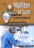 Hôpitaux de Lyon : 15 siècles de médecine