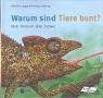 Warum sind Tiere bunt?: Mein Tierbuch über Farben