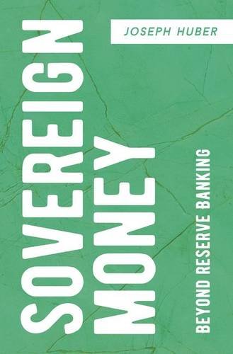 Sovereign Money: Beyond Reserve Banking