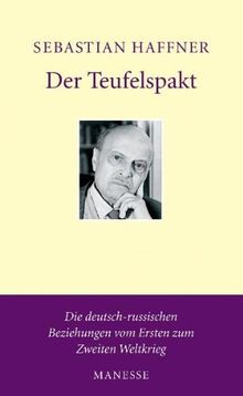 Der Teufelspakt. Die deutsch-russischen Beziehungen vom Ersten zum Zweiten Weltkrieg.