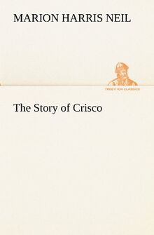 The Story of Crisco (TREDITION CLASSICS)