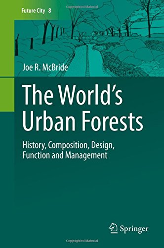 Future City: The World's Urban Forests: History, Composition, Design, Function and Management