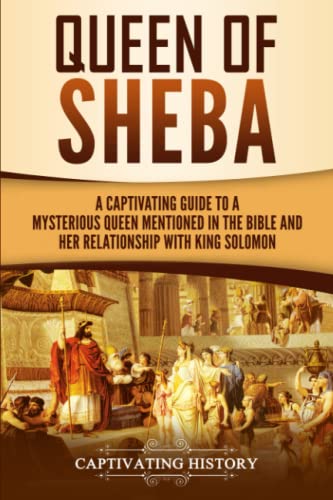 Queen of Sheba: A Captivating Guide to a Mysterious Queen Mentioned in the Bible and Her Relationship with King Solomon (Exploring Christianity)