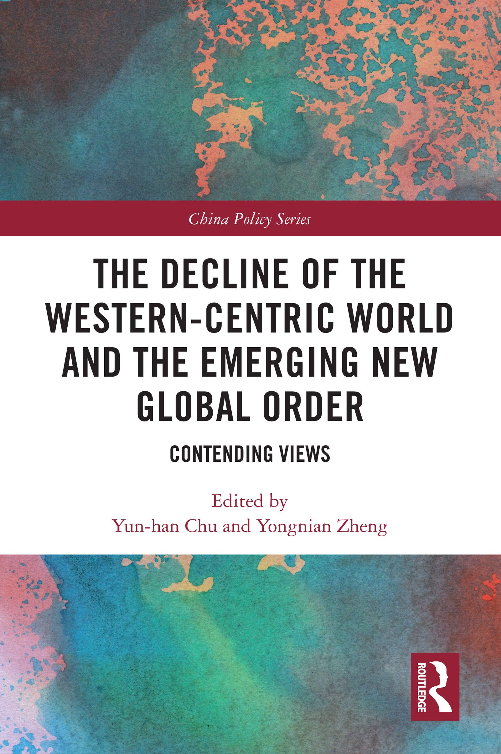 The Decline of the Western-Centric World and the Emerging New Global Order: Contending Views (China Policy)