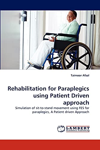 Rehabilitation for Paraplegics using Patient Driven approach: Simulation of sit-to-stand movement using FES for paraplegics, A Patient driven Approach