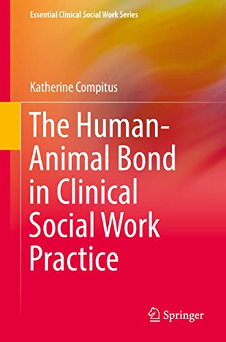 The Human-Animal Bond in Clinical Social Work Practice (Essential Clinical Social Work Series)