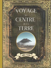 Voyage au centre de la terre Jules Verne: L'intégrale en édition collector - Couverture Rigide - (Annotée d'une biographie) -Collection Jules Verne - Grand Format - Oeuvre complète de Jules Verne