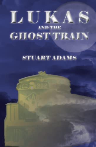 Lukas and the Ghost Train (The Lukas Encounters, Band 1)