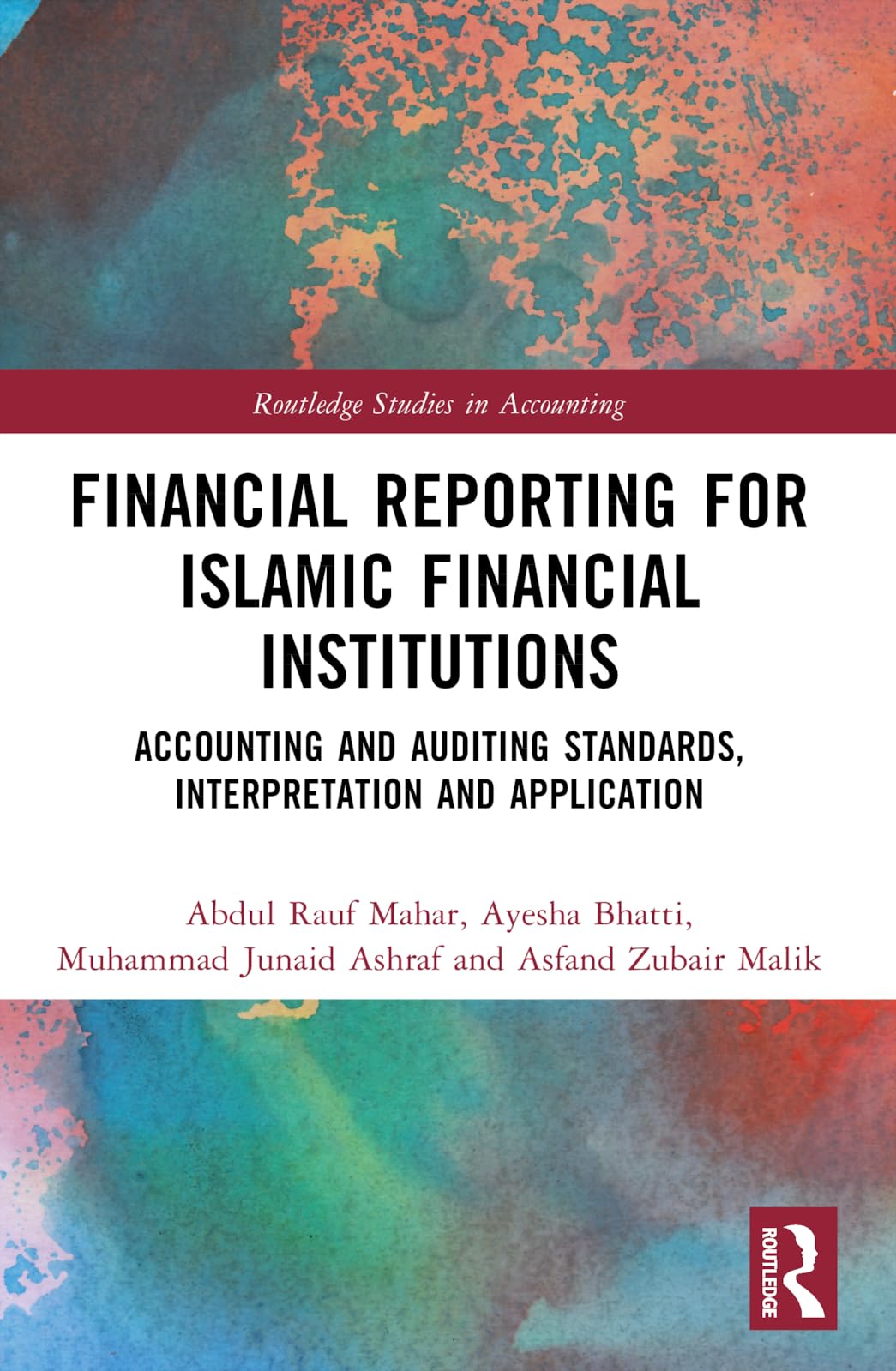 Financial Reporting for Islamic Financial Institutions: Accounting Standards, Interpretation and Application (Routledge Studies in Accounting)