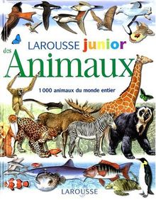 Larousse junior des Animaux : 1000 animaux du monde entier