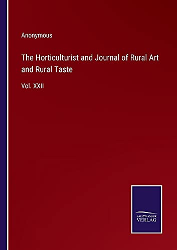 The Horticulturist and Journal of Rural Art and Rural Taste: Vol. XXII