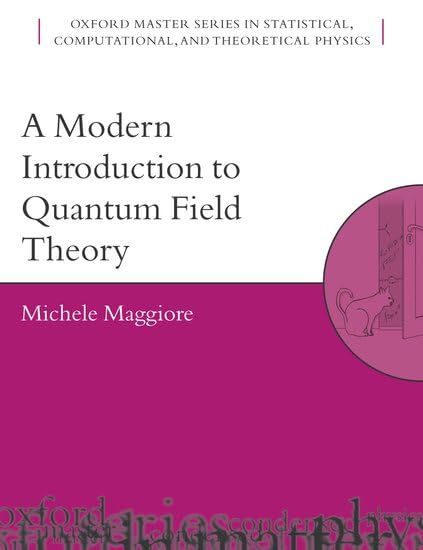 A Modern Introduction to Quantum Field Theory (Oxford Master Series In Statistical, Computational, And Theoretical Physics, Band 12)