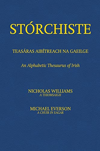 Stórchiste - Teasáras Aibítreach na Gaeilge: An Alphabetic Thesaurus of Irish