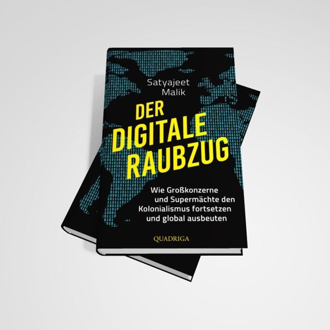 Der digitale Raubzug: Wie Großkonzerne und Supermächte den Kolonialismus fortsetzen und global ausbeuten - Neu