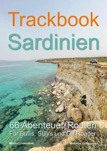 Trackbook Sardinien 3. Auflage: 66 Abenteuer-Routen für Bullis, SUVs und Off-Roader
