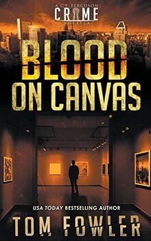 Blood on Canvas: A C.T. Ferguson Crime Novella (The C.T. Ferguson Crime Novellas, Band 4)
