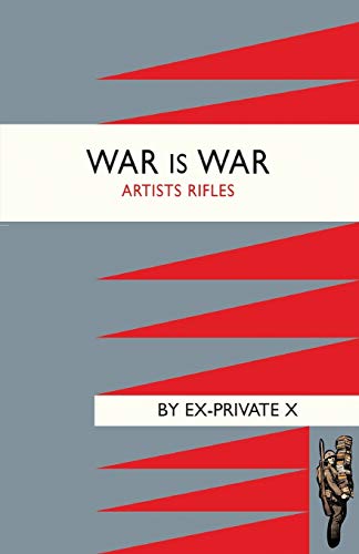 War Is War (1/28Th London Regiment ,Artists Rifles): War Is War (1/28Th London Regiment ,Artists Rifles)