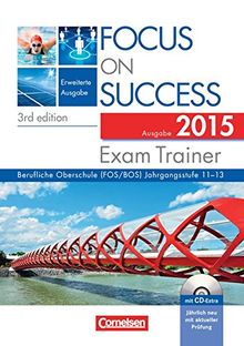 Focus on Success - 3rd edition - Erweiterte Ausgabe: B1-C1: 11.-13. Jahrgangsstufe - Exam Trainer - Ausgabe 2015: Arbeitsbuch mit CD-Extra, Answer Key ... Booklet. CD-ROM und CD auf einem Datenträger