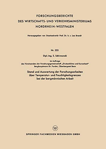 Stand und Auswertung der Forschungsarbeiten über Temperatur- und Feuchtigkeitsgrenzen bei der bergmännischen Arbeit (Forschungsberichte des ... Nordrhein-Westfalen, 253, Band 253)