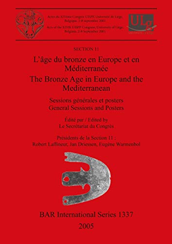 L'âge du bronze en Europe et en Méditerranée / The Bronze Age in Europe and the Mediterranean: Sessions générales et posters / General Sessions and Posters (British Archaeological Reports, Band 1337)