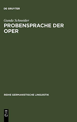 Probensprache der Oper: Untersuchungen zum dialogischen Charakter einer Fachsprache (Reihe Germanistische Linguistik, 47, Band 47)