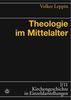 Theologie im Mittelalter (Kirchengeschichte in Einzeldarstellungen)