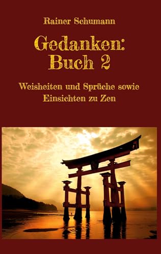 Gedanken Buch 2: Weisheiten und Sprüche sowie Einsichten zu Zen