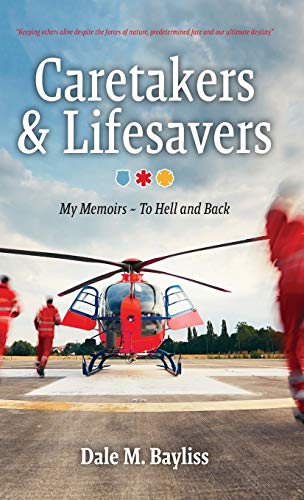 Caretakers and Lifesavers: To Hell and Back (Bayliss Dale M., Band 1)
