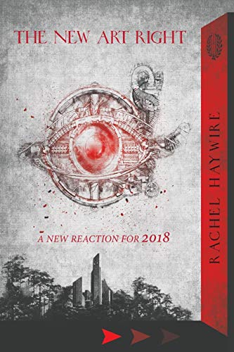 Rachel Haywire The New Art Right, A New Reaction For 2018