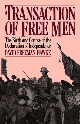 A Transaction Of Free Men: The Birth And Course Of The Declaration Of Independence