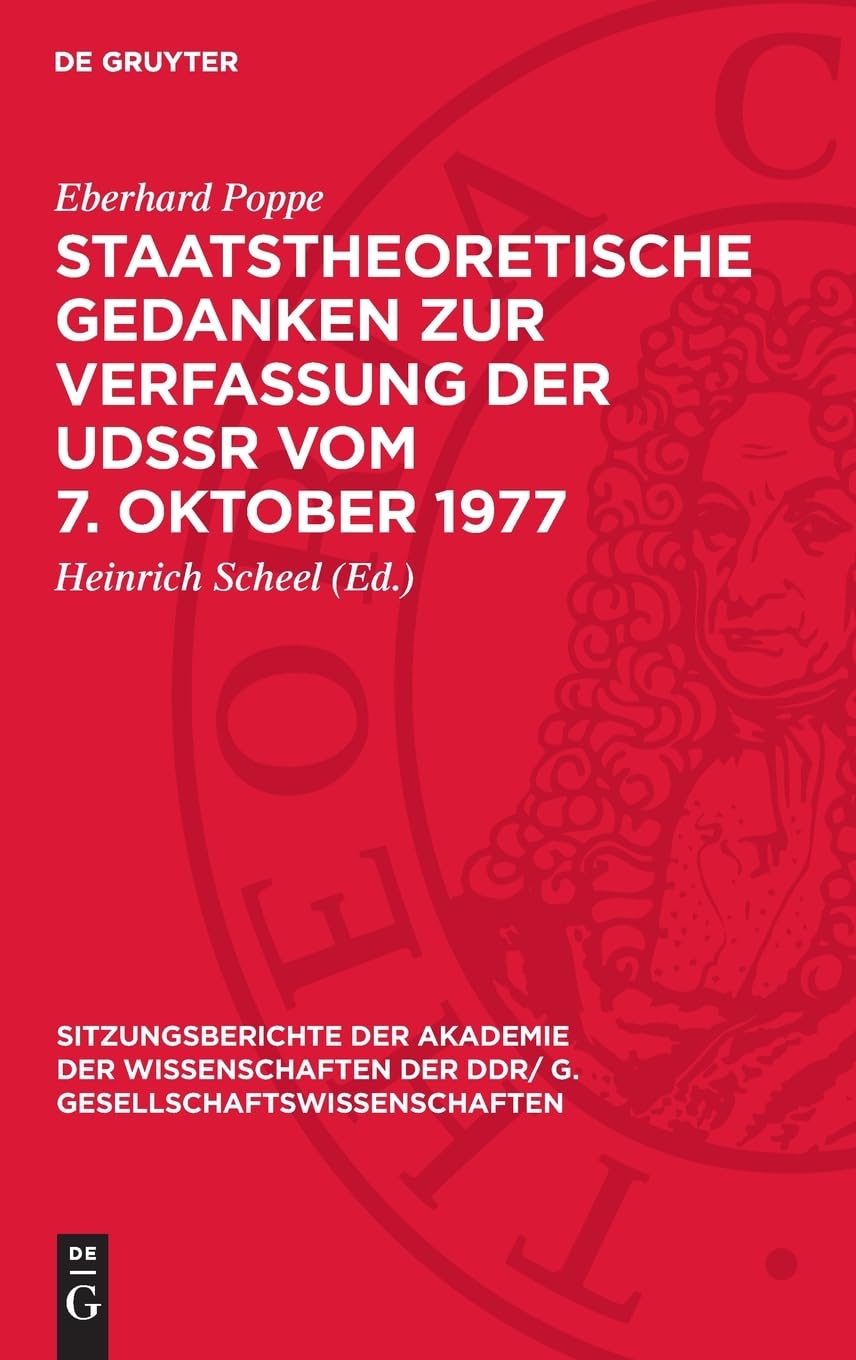 Staatstheoretische Gedanken zur Verfassung der UdSSR vom 7. Oktober 1977 (Sitzungsberichte der Akademie der Wissenschaften der DDR/ G. Gesellschaftswissenschaften, 1978,3)