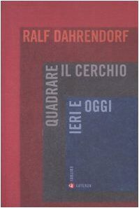 Quadrare il cerchio ieri e oggi. Benessere economico, coesione sociale e libertà politica