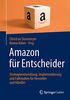 Amazon für Entscheider: Strategieentwicklung, Implementierung und Fallstudien für Hersteller und Händler