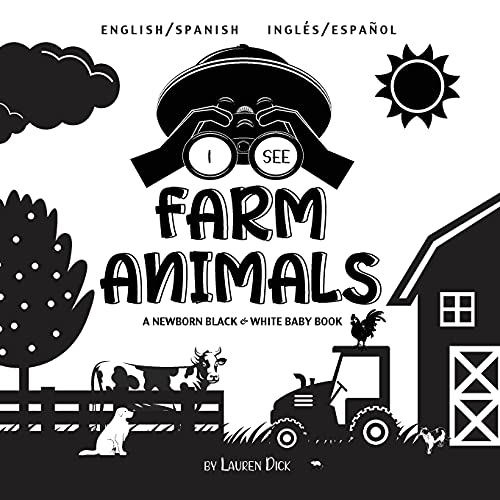 I See Farm Animals: Bilingual (English / Spanish) (Inglés / Español) A Newborn Black & White Baby Book (High-Contrast Design & Patterns) (Cow, Horse, ... Early Readers: Children's Learning Books)
