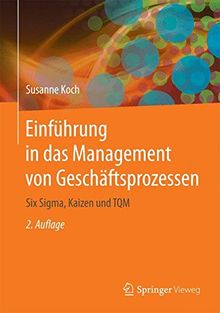 Einführung in das Management von Geschäftsprozessen: Six Sigma, Kaizen und TQM