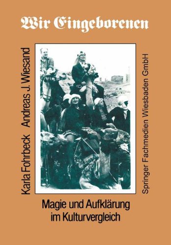 Wir Eingeborenen: Magie und Aufklärung im Kulturvergleich (German Edition)