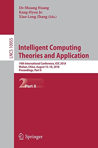 Intelligent Computing Theories and Application: 14th International Conference, ICIC 2018, Wuhan, China, August 15-18, 2018, Proceedings, Part II (Lecture Notes in Computer Science, Band 10955)