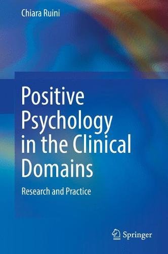 Positive Psychology in the Clinical Domains: Research and Practice