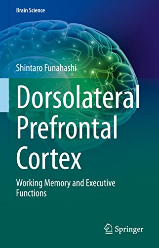 Dorsolateral Prefrontal Cortex: Working Memory and Executive Functions (Brain Science)