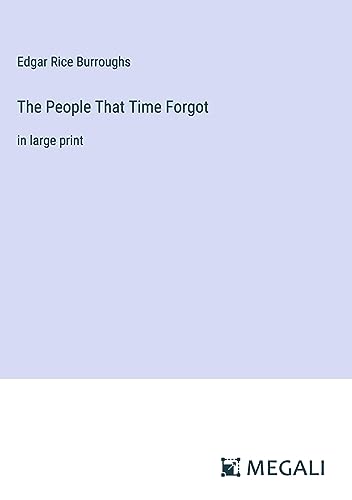 The People That Time Forgot: in large print