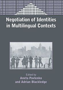 Negotiation of Identities in Multilingual Contexts (Bilingual Education and Bilingualism, 45)