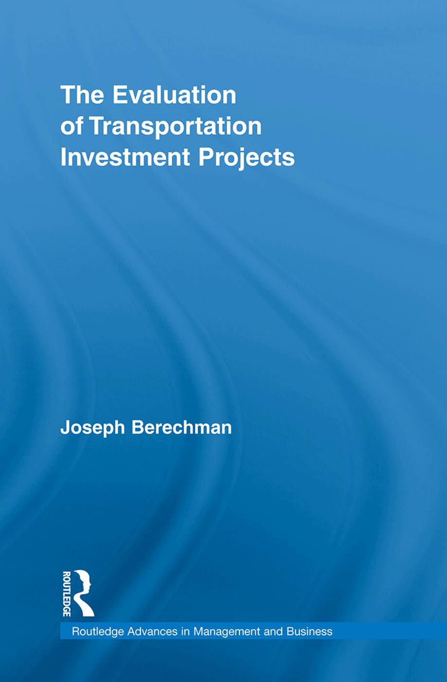 The Evaluation of Transportation Investment Projects (Routledge Advances in Management and Business Studies, 42, Band 42)
