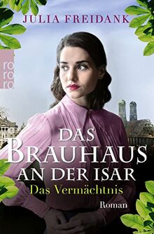 Das Brauhaus an der Isar: Das Vermächtnis (Eine München-Saga, Band 3)