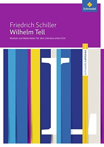 Schroedel Lektüren: Friedrich Schiller: Wilhelm Tell: Module und Materialien für den Literaturunterricht