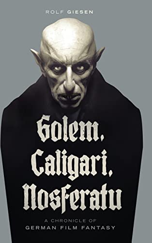 Rolf Giesen Golem, Caligari, Nosferatu - A Chronicle Of German Film Fantasy (hardback)